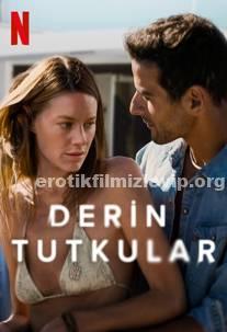 Derin Tutkular 2022 Netflix Erotik Film izle