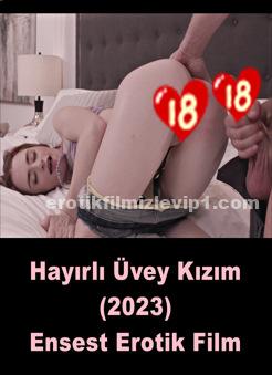 Hayırlı Üvey Kızım 2023 Erotik Ensest Filmi izle +18 HD